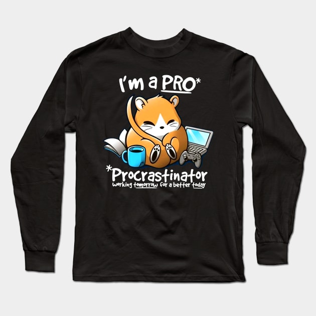 I'm a PRO (Procrastinator) Long Sleeve T-Shirt by AbundanceSeed